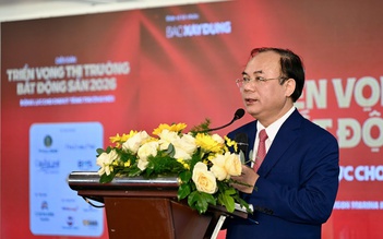 Bất động sản năm 2026: Không còn cơ hội cho doanh nghiệp ăn xổi, 'mập mờ'