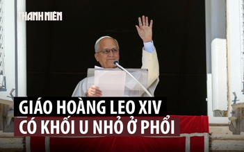 Giáo hoàng Leo sẽ phẫu thuật loại bỏ khối u nhỏ ở phổi