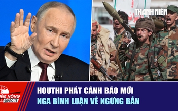 Tiêu điểm quốc tế ngày 14.10: Houthi phát cảnh báo mới | Nga bình luận về ngừng bắn