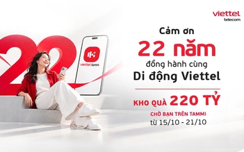 Viettel mở kho quà 220 tỉ đồng trên Tammi mừng 22 năm kinh doanh di động