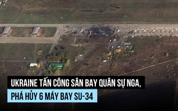 Ukraine nói bắn tên lửa phá hủy 6 máy bay Su-34 ở sân bay Nga