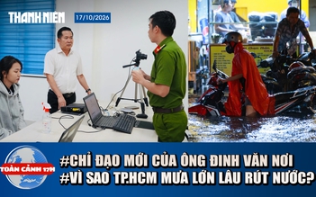 Toàn cảnh 17h: Chỉ đạo mới từ ông Đinh Văn Nơi về hồ sơ đất đai | Vì sao TP.HCM nước rút quá chậm sau mưa?
