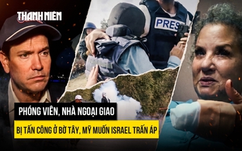 Phóng viên, nhà ngoại giao bị tấn công ở Bờ Tây, Mỹ muốn Israel trấn áp