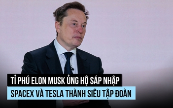 SpaceX và Tesla có thể sáp nhập thành siêu tập đoàn?