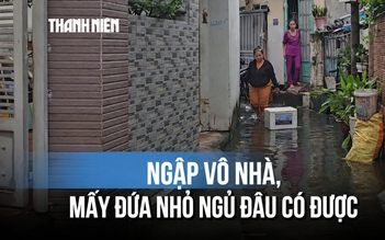 Hẻm Huỳnh Tấn Phát ngập liên miên 3 tháng: ‘Ngập vô nhà, mấy đứa nhỏ ngủ đâu có được’ Hẻm Huỳnh Tấn Phát ngập liên miên 3 tháng: ‘Ngập vô nhà, mấy đứa nhỏ ngủ đâu có được’