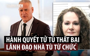 Lãnh đạo nhà tù từ chức sau vụ hành hình thất bại