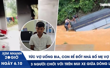 Xem nhanh 20h ngày 6.10: Tức vợ uống bia, con rể đốt nhà bố mẹ vợ | 3 người chới với trên mui xe giữa dòng lũ