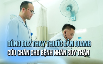 Dùng khí CO₂ thay thuốc cản quang, cứu chân cho bệnh nhân suy thận