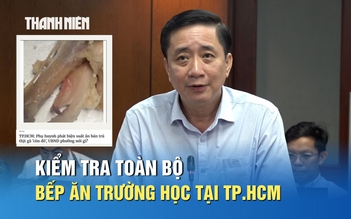 TP.HCM: Kiểm tra toàn bộ bếp ăn trường học, đảm bảo an toàn bữa ăn bán trú
