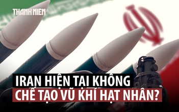 Điệp viên phương Tây nói Iran không chế tạo vũ khí hạt nhân