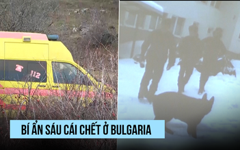 Sáu cái chết bí ẩn ở Bulgaria khiến cảnh sát bối rối