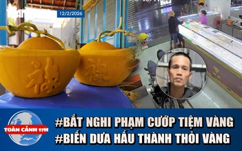 Toàn cảnh 17h: 5 giờ truy bắt nghi phạm cướp tiệm vàng | Lão nông "hô biến" dưa hấu thành thỏi vàng