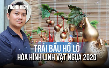 Nghệ nhân trẻ 'hô biến' trái bầu hồ lô mộc mạc thành linh vật ngựa độc đáo