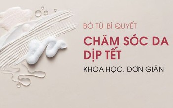 Làn da cũng cần ‘khai xuân’ đúng cách để xin vía tươi trẻ rạng ngời cả năm
