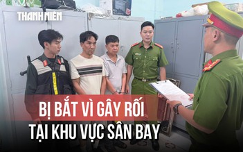 Công an TP.HCM bắt khẩn cấp 4 người gây rối tại sân bay Tân Sơn Nhất