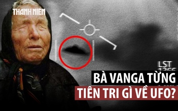 'Nhà tiên tri' Vanga lại gây sốt khi Mỹ sắp giải mật hồ sơ UFO