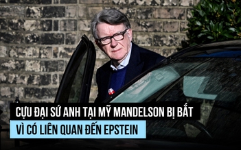 Cựu Đại sứ Anh tại Mỹ bị bắt vì dính líu tỉ phú ấu dâm Epstein