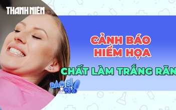 Cảnh báo những nguy cơ khi sử dụng các sản phẩm làm trắng răng