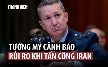 Tổng tham mưu trưởng Mỹ cảnh báo nguy cơ gì khi tấn công Iran?
