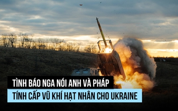 Tình báo Nga tố Anh, Pháp mưu tính chuyển vũ khí hạt nhân cho Ukraine