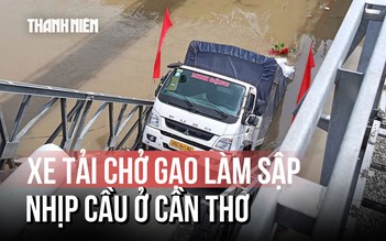 Xe tải chở gạo làm sập nhịp cầu ở Cần Thơ