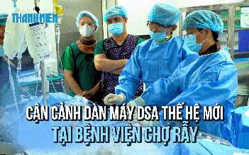 Cận cảnh hệ thống DSA thế hệ mới hiện đại tại Bệnh viện Chợ Rẫy