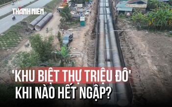 [FLYCAM] Dự án thoát nước 'khu biệt thự triệu đô' tiến độ ra sao?