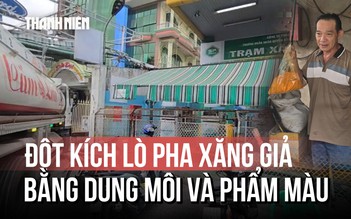 Triệt phá đường dây sản xuất xăng giả: Pha dung môi, phẩm màu ngay tại bồn ngầm cây xăng