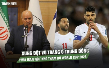 Xung đột vũ trang ở Trung Đông, Chủ tịch Liên đoàn bóng đá Iran nói ‘khó tham dự World Cup 2026’