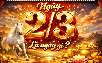 Hôm nay 2.3 là ngày gì? Theo lịch âm, lịch vạn niên có gì đặc biệt?
