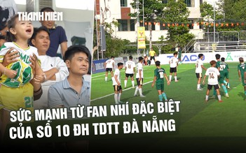 ‘Cậu Huy cố lên!’: Sức mạnh từ fan nhí đặc biệt của số 10 Trường ĐH TDTT Đà Nẵng