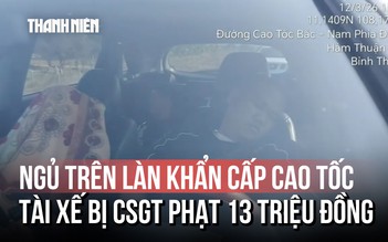 Ngủ trên làn khẩn cấp cao tốc, tài xế bị CSGT phạt 13 triệu đồng