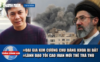 Toàn cảnh 17h: Đại gia kim cương Chu Đăng Khoa bị bắt | Lãnh đạo tối cao mới của Iran thề trả thù