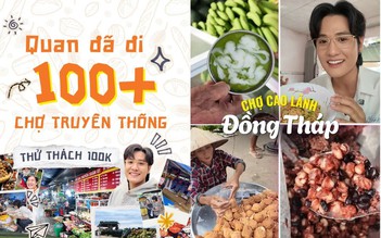 Quan Không Gờ và hành trình lan tỏa vẻ đẹp chợ truyền thống Việt qua 100 vlog