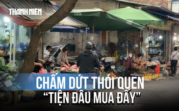 Hà Nội quyết xóa sổ 231 chợ cóc, trả lại không gian văn minh