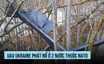 UAV Ukraine phát nổ ở 2 nước thuộc NATO