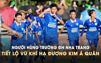 Lập cú đúp hạ gục đương kim á quân, người hùng Trường ĐH Nha Trang tiết lộ 'chìa khóa' chiến thắng