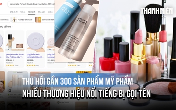 Bộ Y tế thu hồi gần 300 sản phẩm mỹ phẩm, nhiều thương hiệu nổi tiếng bị gọi tên
