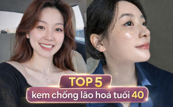 Top 5 kem chống lão hóa tuổi 40 khiến nhiều chị em ‘tiếc’ vì biết quá muộn