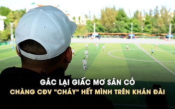Gác lại giấc mơ sân cỏ vì chấn thương, cựu cầu thủ Trường ĐH Văn Lang 'cháy' hết mình trên khán đài