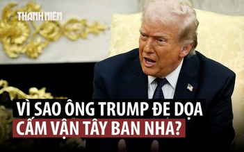 Ông Trump dọa cấm vận Tây Ban Nha vì không hỗ trợ đánh Iran