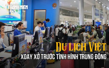 Du lịch Việt xoay xở trước tình hình Trung Đông