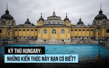 Kỳ thú Hungary: Những kiến thức này bạn có biết?