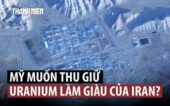 Mỹ săn lùng uranium của Iran, tính khả năng tung đặc nhiệm đến thu giữ