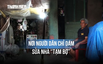 Mòn mỏi 20 năm trong khu quy hoạch 'treo', chỉ dám sửa mái tôn cho qua ngày