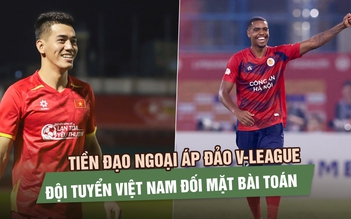 Tiền đạo ngoại áp đảo V-League, đội tuyển Việt Nam đối mặt bài toán nhân sự