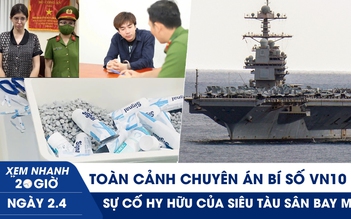 Xem nhanh 20h ngày 2.4: Chuyên án bí số VN10 | Sự cố hy hữu của siêu tàu sân bay Mỹ