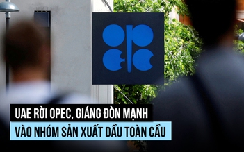 UAE rời OPEC, giáng đòn mạnh vào nhóm sản xuất dầu toàn cầu