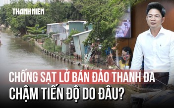 Tại sao dự án chống sạt lở bán đảo Thanh Đa bị ‘kẹt’?