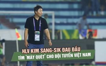 HLV Kim Sang-sik đau đầu tìm ’máy quét’ tuyến giữa cho đội tuyển Việt Nam